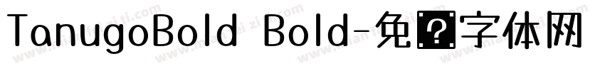 TanugoBold Bold字体转换